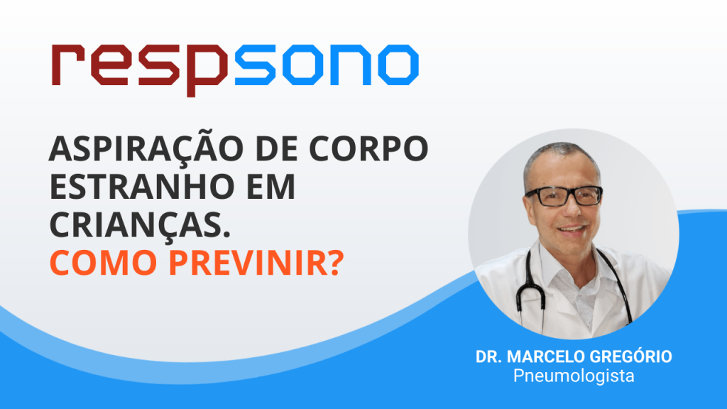 ASPIRAÇÃO DE CORPO ESTRANHO EM CRIANÇAS. COMO PREVENIR?